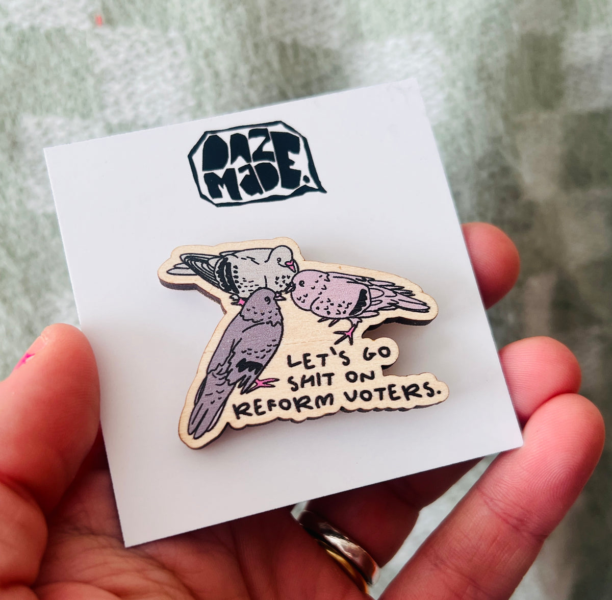 Let’s go s**t on reform voters wooden pin