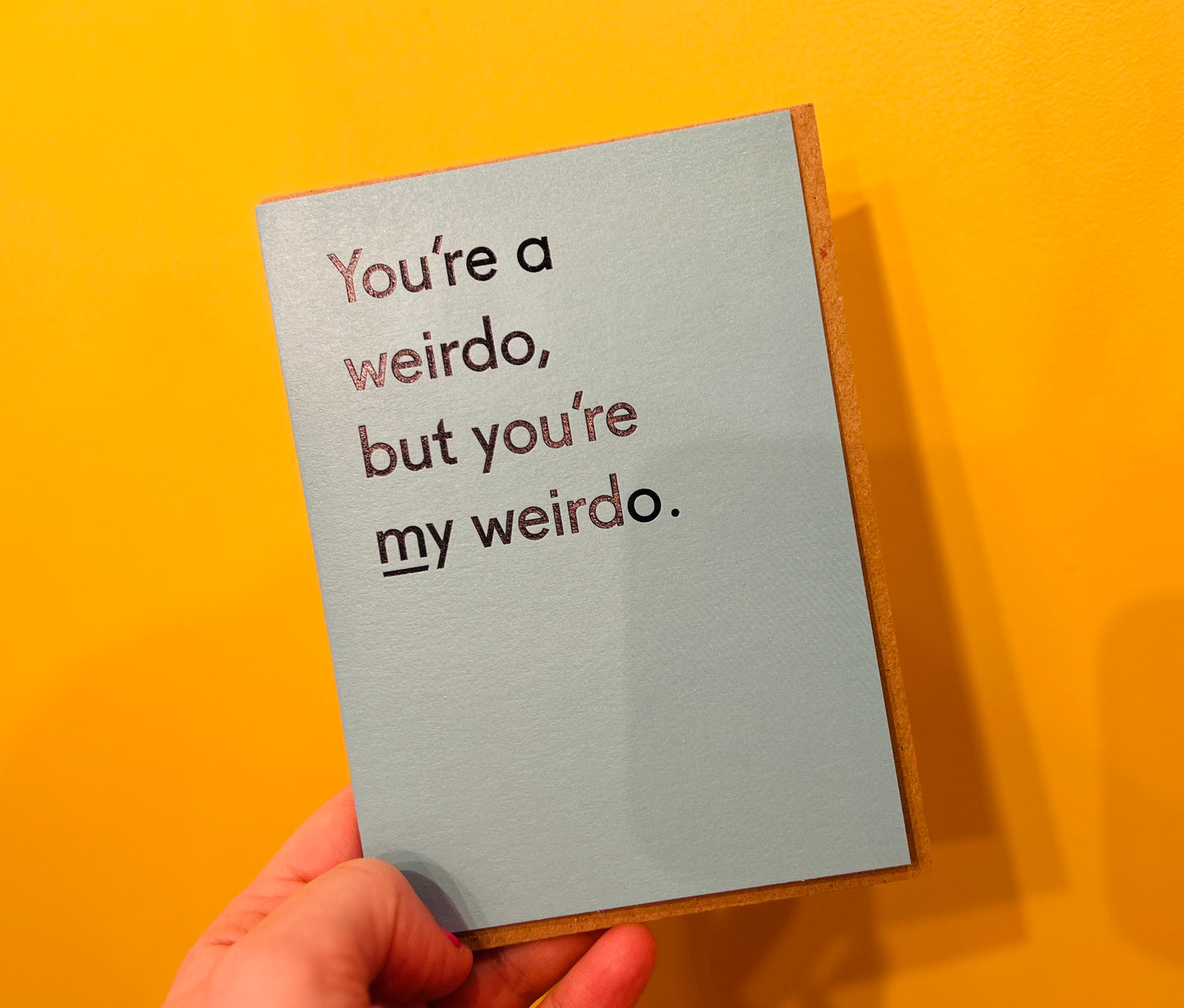 You're My Weirdo card