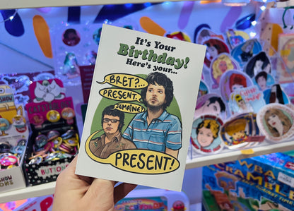 Flight of the Conchords inspired C6 card - It’s Your Birthday! Here’s your Present