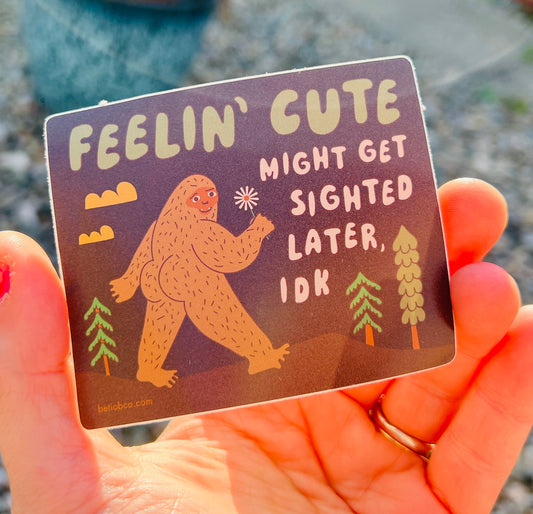 Feelin’ Cute sticker
