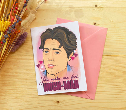 Hugh Grant inspired C6 card - You Marke Me Feel Hugh-Man