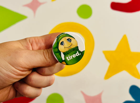 Tired Glow Worm inspired Badge