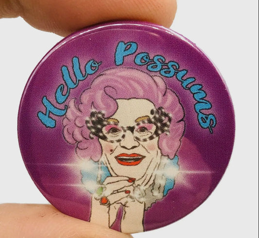 Hello Possums Dame Edna Pin Badge