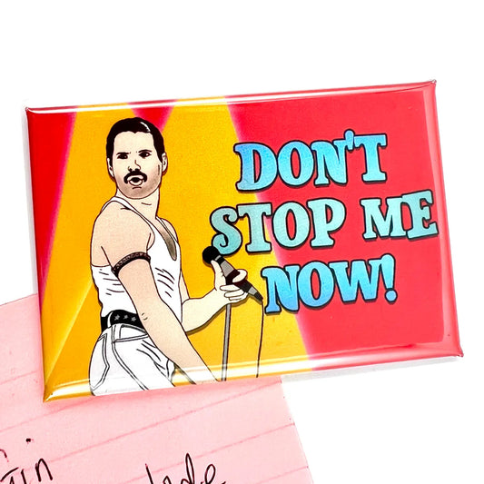Don't Stop Me Now Freddie Inspired Fridge Magnet
