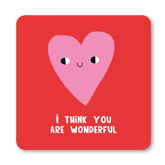 I Think You Are Wonderful Coaster
