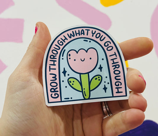 Grow through what you go through Glossy Sticker