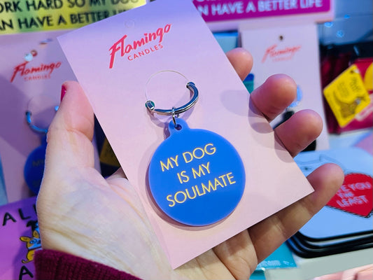 My Dog Is My Soulmate Keytag keyring