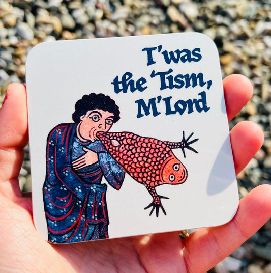 T’was the ‘Tism, M’Lord Coaster