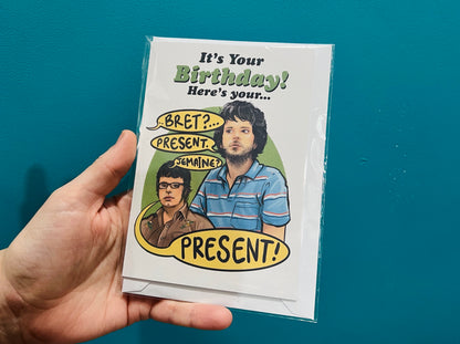 Flight of the Conchords inspired C6 card - It’s Your Birthday! Here’s your Present