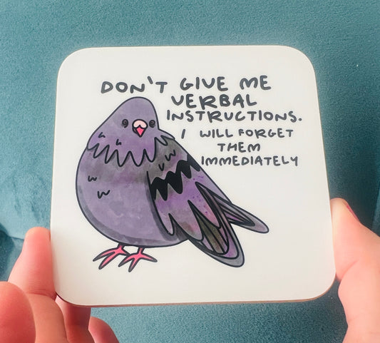 Don’t give me verbal instructions  coasters