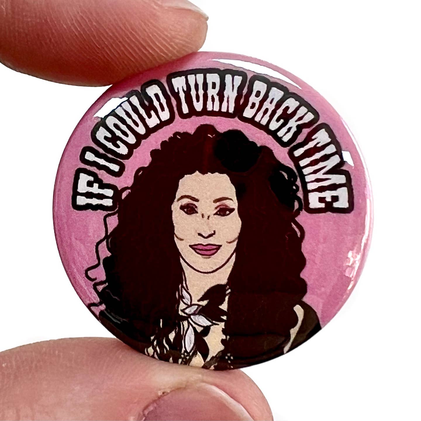 If I could turn back time - Cher Badge