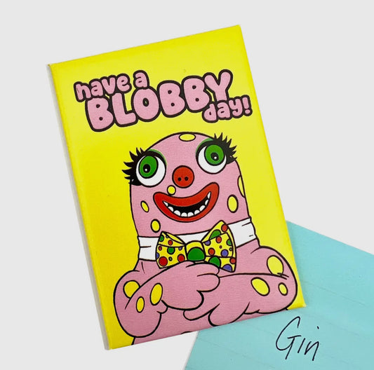 Have A Blobby Day Fridge Magnet