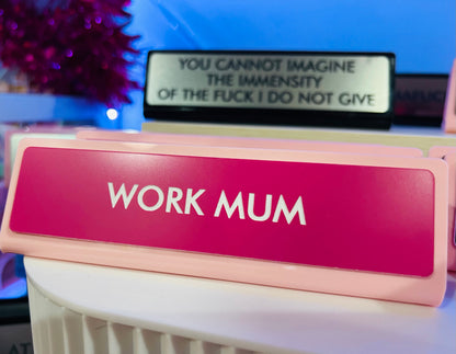 Work Mum Desk Plate Sign