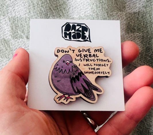 Don’t Give Me Verbal Instructions wooden pin