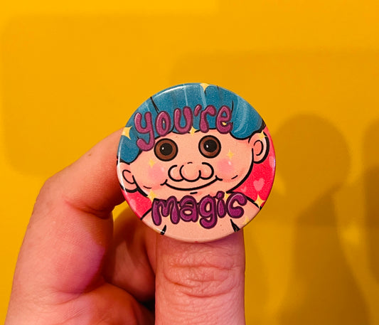 You're Magic Troll Button Pin Badge