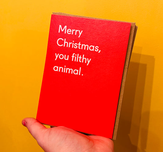 Merry Christmas You Filthy Animal card