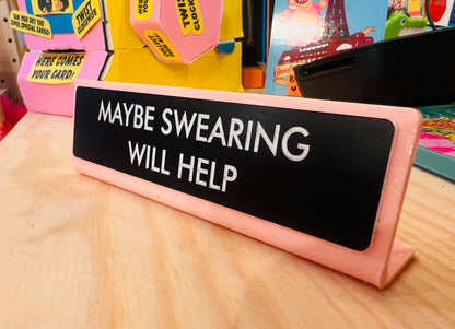 Maybe Swearing Will Help Desk Plate Sign