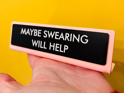 Maybe Swearing Will Help Desk Plate Sign