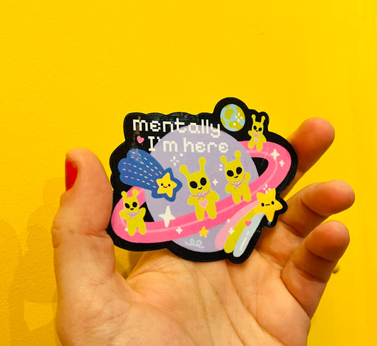 Mentally I'm Here Sticker
