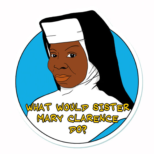 Sister Act Whoppie Inspired Sticker