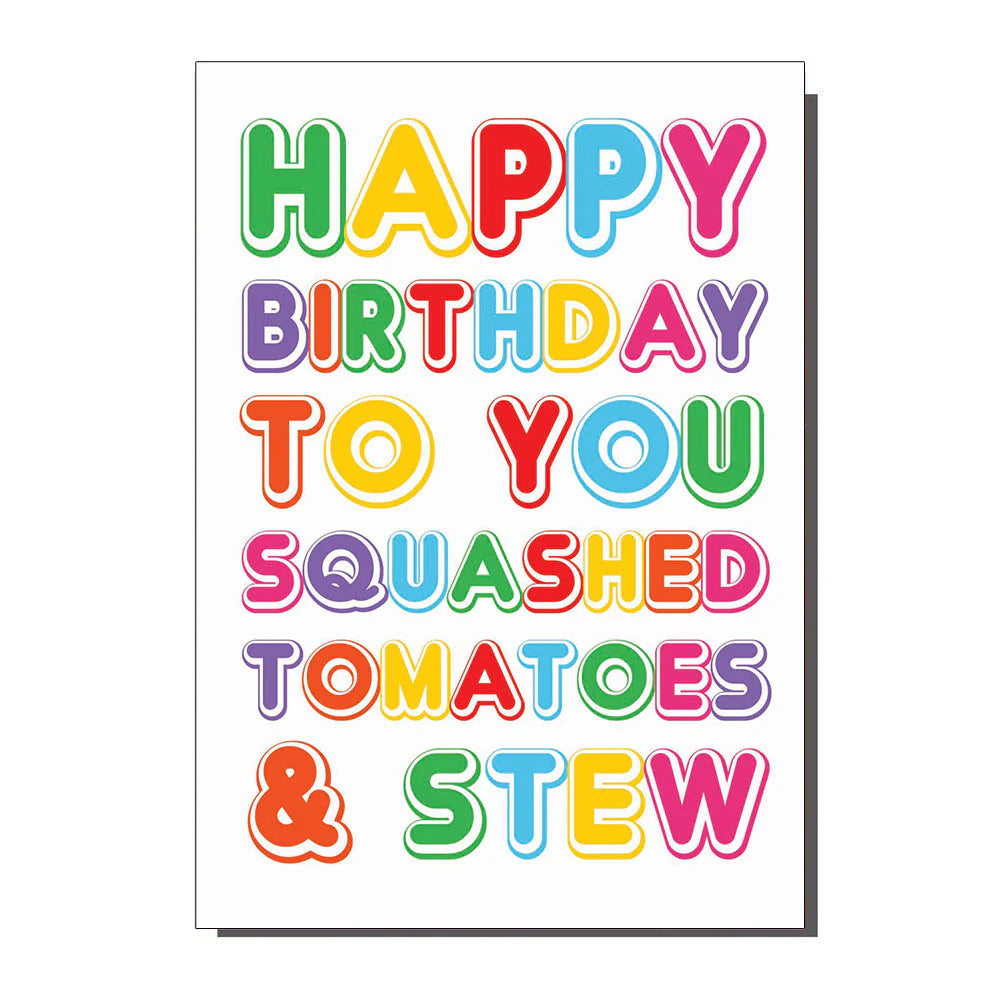 Squashed Tomatoes and Stew Birthday Card