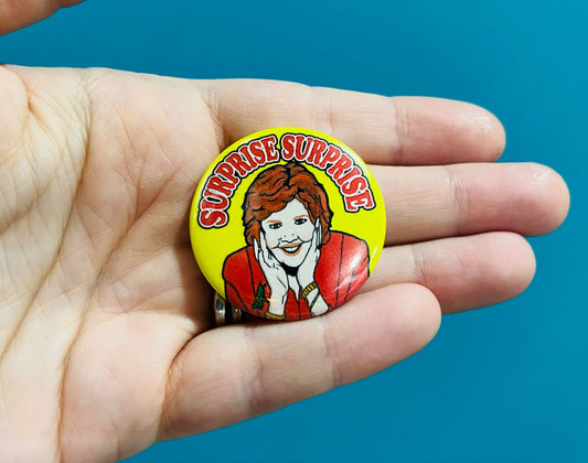 Surprise Surprise Cilla Black Inspired Pin Badge