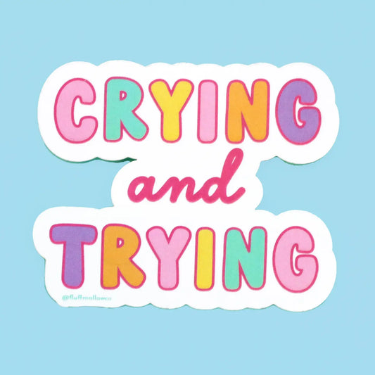 Crying and Trying Vinyl Sticker