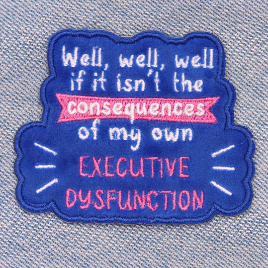 Executive Dysfunction Iron On Patch