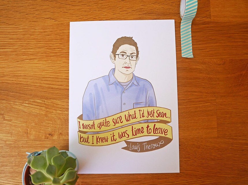 PRINT Louis Theroux 'I Wasn't Quite Sure What I'd Seen But I knew It Was Time To Leave' A4