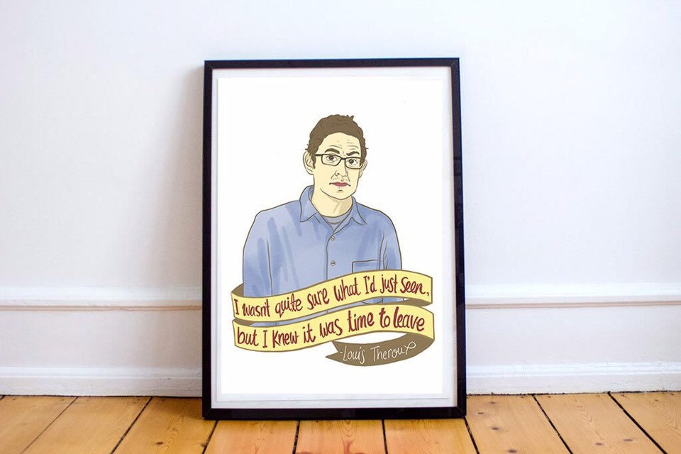 PRINT Louis Theroux 'I Wasn't Quite Sure What I'd Seen But I knew It Was Time To Leave' A4