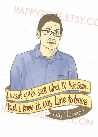 PRINT Louis Theroux 'I Wasn't Quite Sure What I'd Seen But I knew It Was Time To Leave' A4