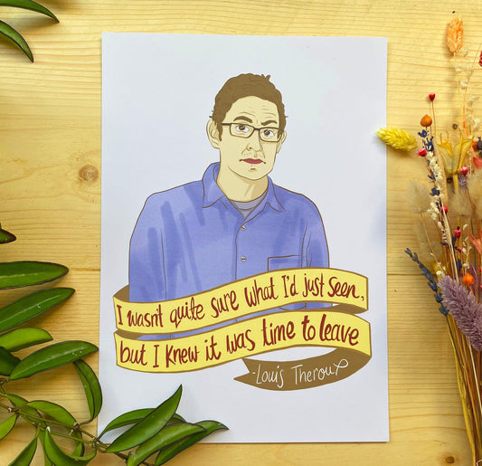 PRINT Louis Theroux 'I Wasn't Quite Sure What I'd Seen But I knew It Was Time To Leave' A4