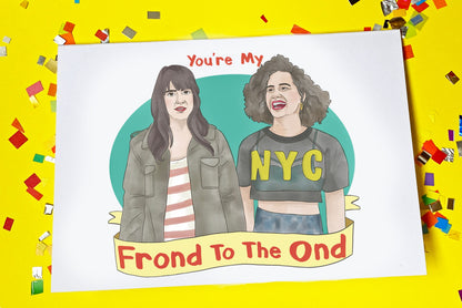 Broad City Greetings Card - 'You're My Frond To The Ond'-