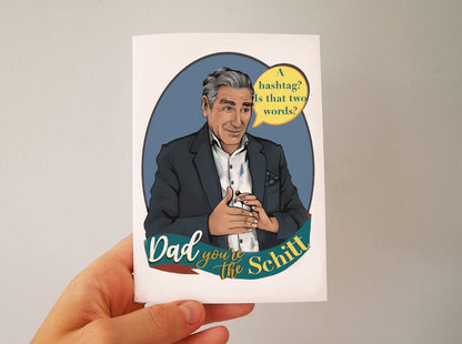 Dad, You're The Schitt - Schitt's Creek inspired Father's Day Card