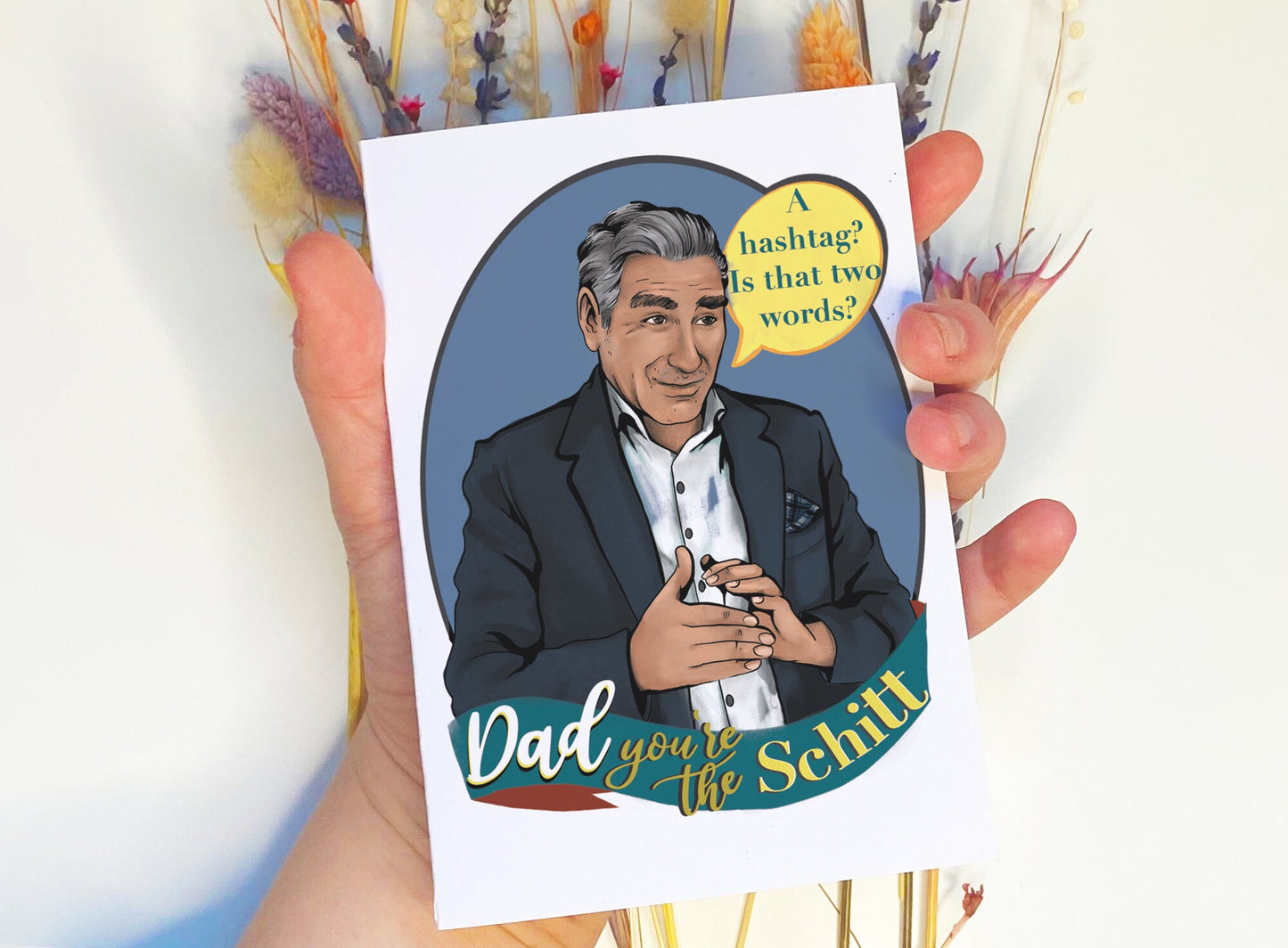 Dad, You're The Schitt - Schitt's Creek inspired Father's Day Card