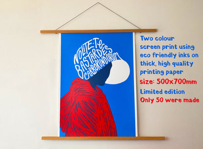 Handmaid’s Tale inspired LIMITED EDITION 500 x 700 mm Screenprint - Don't Let the B*****ds Grind You Down