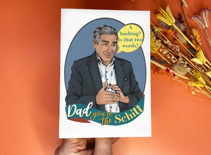 Dad, You're The Schitt - Schitt's Creek inspired Father's Day Card