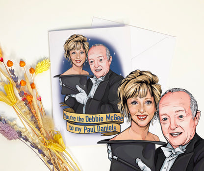 You're the Debbie McGee to my Paul Daniels C6 card