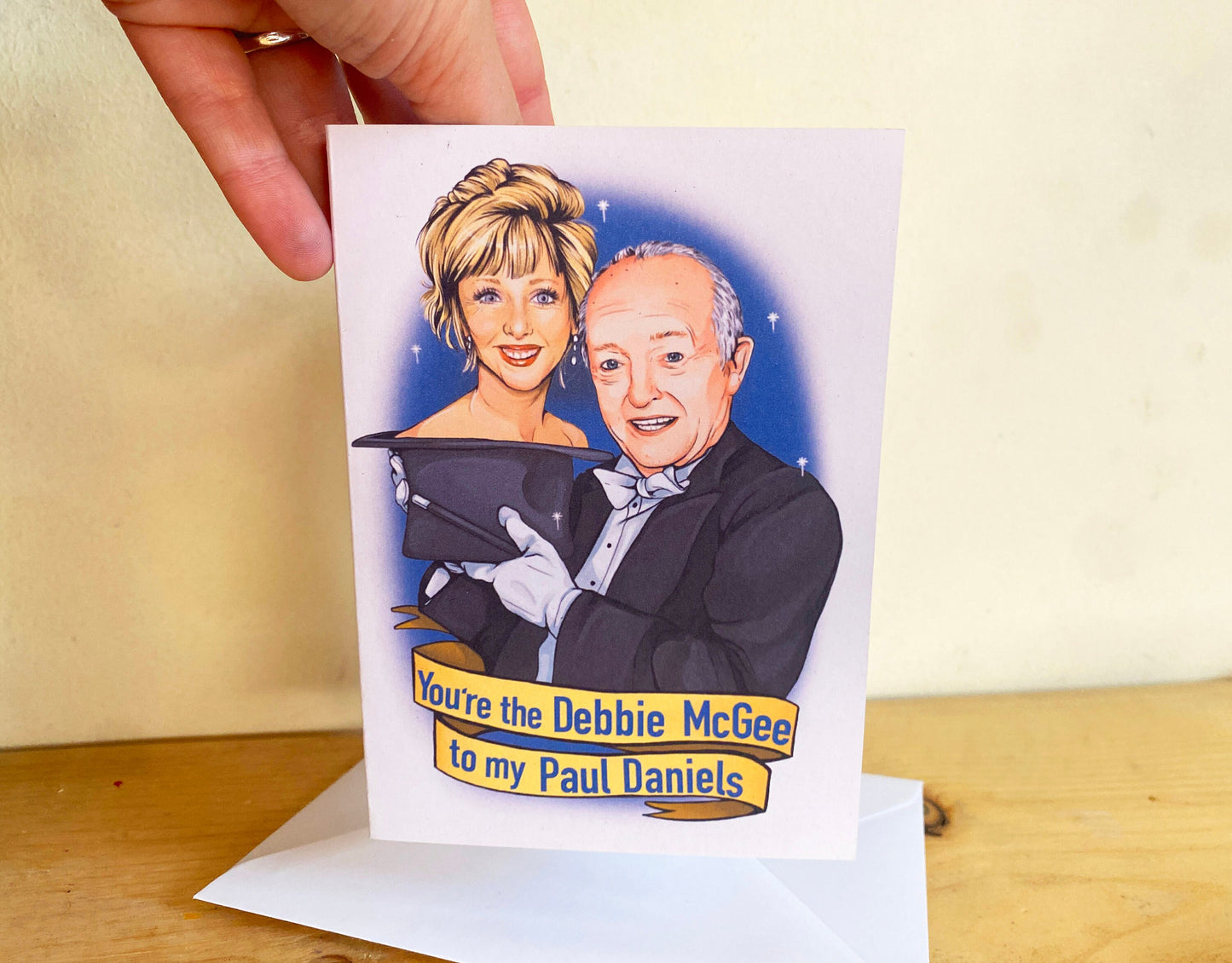 You're the Debbie McGee to my Paul Daniels C6 card