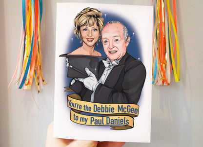 You're the Debbie McGee to my Paul Daniels C6 card