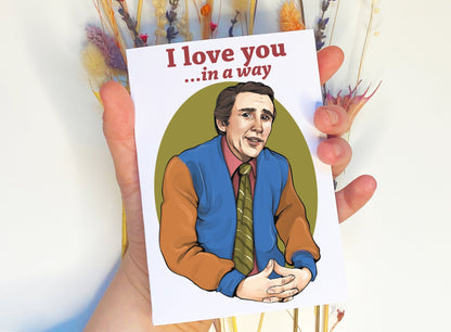 Alan Partridge inspired C6 card - I Love You In A Way