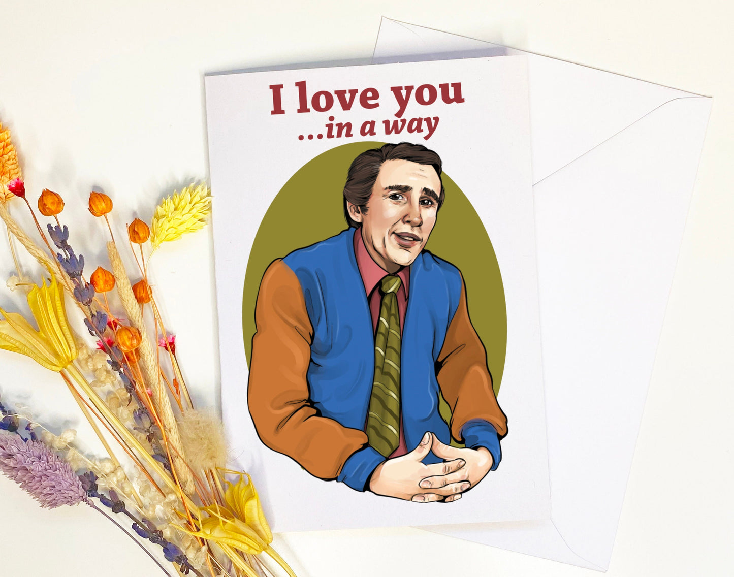 Alan Partridge inspired C6 card - I Love You In A Way